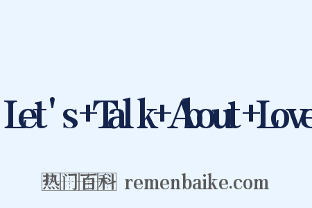 Let's+Talk+About+Love是什么意思的图片